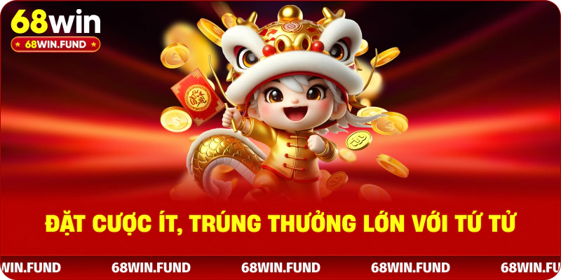 Đặt cược ít, trúng thưởng lớn với tứ tử