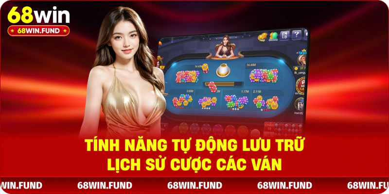Tính năng tự động lưu trữ lịch sử cược các ván